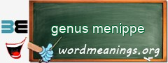 WordMeaning blackboard for genus menippe